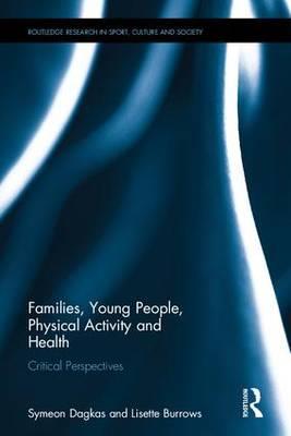 Families, Young People, Physical Activity and Health: Critical Perspectives - Click Image to Close