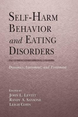 Self-Harm Behavior and Eating Disorders: Dynamics, Assessment, and Treatment - Click Image to Close