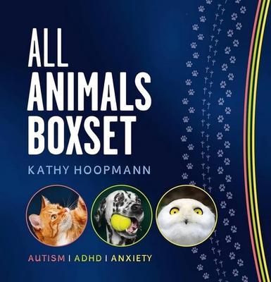  Kathy Hoopmann's 'All Animals' Boxset: 'All Cats Are on the Autism Spectrum', 'All Dogs Have ADHD' & 'All Birds Have Anxiety' - in one giftable set