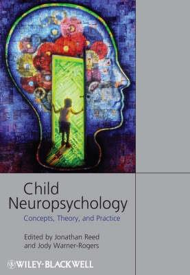 Child Neuropsychology: Concepts, Theory, and Practice - Click Image to Close