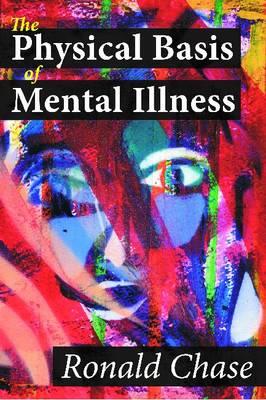 Physical Basis of Mental Illness, The - Click Image to Close