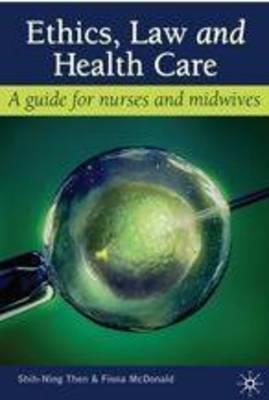 Ethics, Law and Health Care: A Guide for Nurses - Click Image to Close