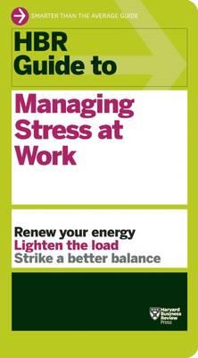 HBR Guide to Managing Stress at Work - Click Image to Close