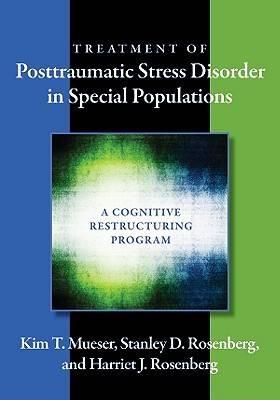Treatment of Posttraumatic Stress Disorder in Special Populations: A Cognitive Restructuring Program - Click Image to Close