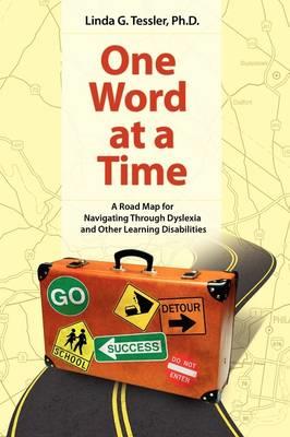 One Word at a Time: A Road Map for Navigating Through Dyslexia and Other Learning Disabilities - Click Image to Close