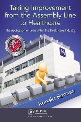 Taking Improvement From the Assembly Line to Healthcare: The Application of Lean Within the Healthcare Industry - Click Image to Close