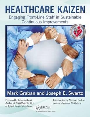 Healthcare Kaizen: Engaging Front-line Staff in Sustainable Continuous Improvements - Click Image to Close