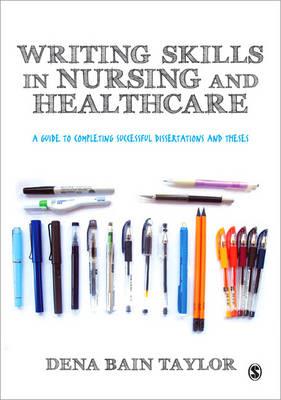 Writing Skills in Nursing and Healthcare: A Guide to Completing Successful Dissertations and Theses - Click Image to Close
