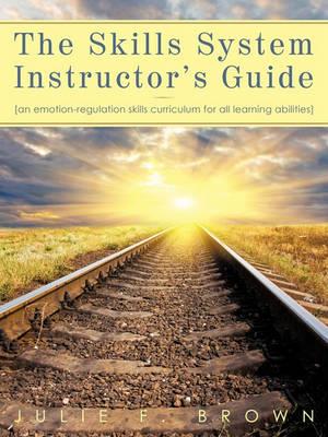 The Skills System Instructor's Guide: An Emotion-Regulation Skills Curriculum for All Learning Abilities - Click Image to Close