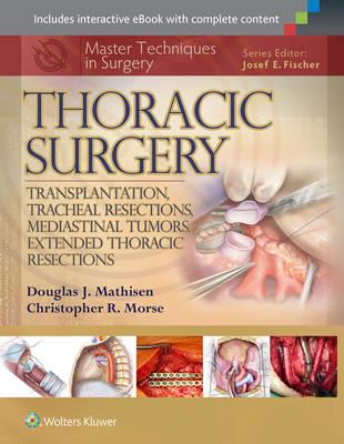 Master Techniques in Surgery: Thoracic Surgery: Transplantation, Tracheal Resections, Mediastinal Tumors, Extended Thoracic Resections - Click Image to Close
