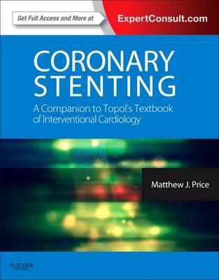 Coronary Stenting: A Companion to Topol's Textbook of Interventional Cardiology - Click Image to Close