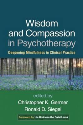 Wisdom and Compassion in Psychotherapy: Deepening Mindfulness in Clinical Practice - Click Image to Close