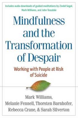 Mindfulness and the Transformation of Despair: Working with People at Risk of Suicide - Click Image to Close