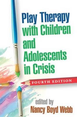 Play Therapy with Children and Adolescents in Crisis: Treatments for Stress, Anxiety, and Trauma - Click Image to Close