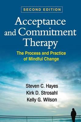 Acceptance and Commitment Therapy: The Process and Practice of Mindful Change - Click Image to Close