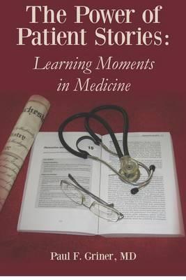Power of Patient Stories, The: Learning Moments in Medicine - Click Image to Close