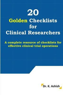 20 Golden Checklists for Clinical Researchers: A Complete Resource of Checklists for Effective Clinical Trial Operations - Click Image to Close