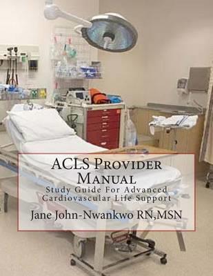 ACLS Provider Manual: Study Guide for Advanced Cardiovascular Life Support - Click Image to Close