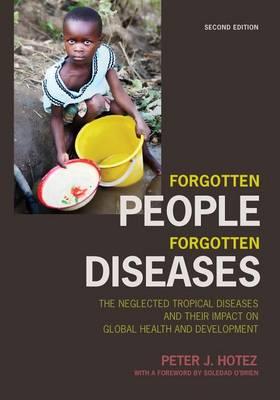 Forgotten People, Forgotten Diseases: The Neglected Tropical Diseases and Their Impact on Global Health and Development - Click Image to Close