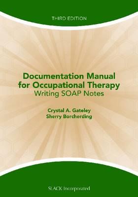 Documentation Manual for Occupational Therapy: Writing Soap Notes - Click Image to Close