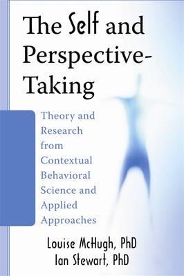The Self and Perspective-Taking: Theory and Research from Contextual Behavioral Science and Applied Approaches - Click Image to Close