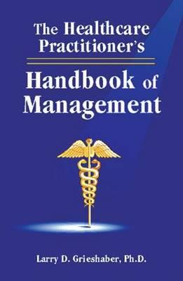 The Healthcare Practitioner's Handbook of Management - Click Image to Close