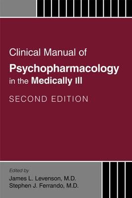 Clinical Manual of Psychopharmacology in the Medically Ill 2nd edition - Click Image to Close