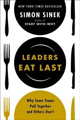 Leaders Eat Last: Why Some Teams Pull Together and Others Don't - Click Image to Close