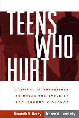 Teens Who Hurt: Clinical Interventions to Break the Cycle of Adolescent Violence - Click Image to Close