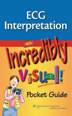 ECG Interpretation: An Incredibly Visual! Pocket Guide - Click Image to Close