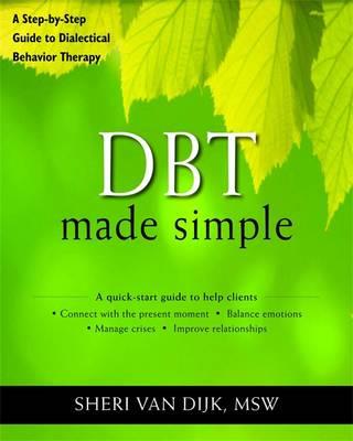 DBT Made Simple: A Step-by-Step Guide to Dialectical Behavior Therapy - Click Image to Close