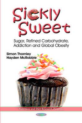 Sickly Sweet: Sugar, Refined Carbohydrate, Addiction and Global Obesity - Click Image to Close