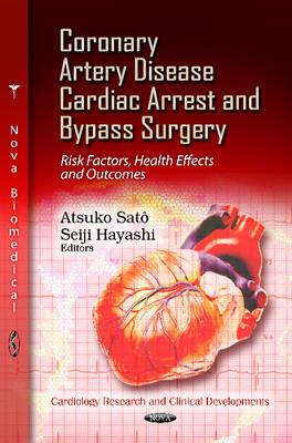 Coronary Artery Disease, Cardiac Arrest & Bypass Surgery: Risk Factors, Health Effects & Outcomes - Click Image to Close