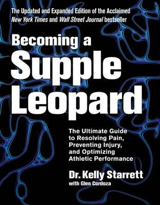 Becoming A Supple Leopard: The Ultimate Guide to Resolving Pain, Preventing Injury, and Optimizing Athletic Performance - Click Image to Close