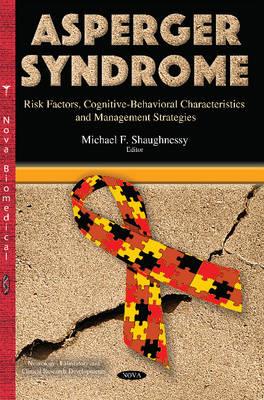 Asperger Syndrome: Risk Factors, Cognitive-Behavioral Characteristics and Management Strategies - Click Image to Close