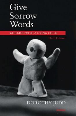 Give Sorrow Words: Working with a Dying Child 3rd Edition - Click Image to Close