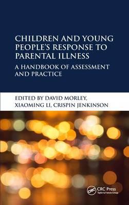 Children and Young People's Response to Parental Illness: A Handbook of Assessment and Practice - Click Image to Close