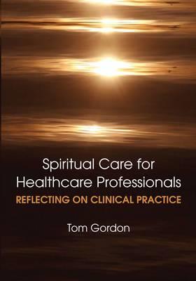 Reflecting on Clinical Practice Spiritual Care for Healthcare Professionals - Click Image to Close