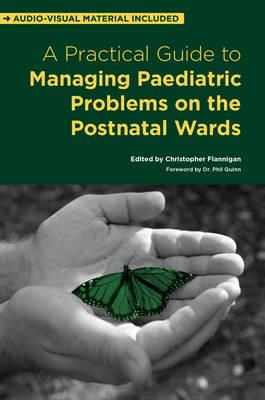 A Practical Guide to Managing Paediatric Problems on the Postnatal Wards - Click Image to Close