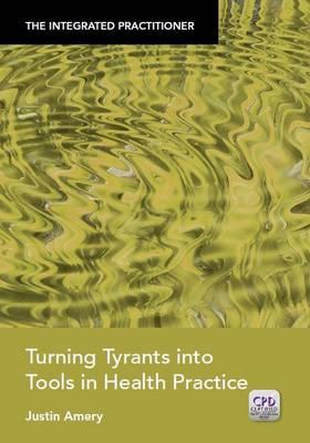 Turning Tyrants into Tools in Health Practice - Click Image to Close