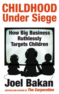 Childhood Under Siege: How Big Business Ruthlessly Targets Children - Click Image to Close