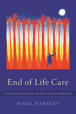 End of Life Care: A Guide for Therapists, Artists and Arts Therapists - Click Image to Close