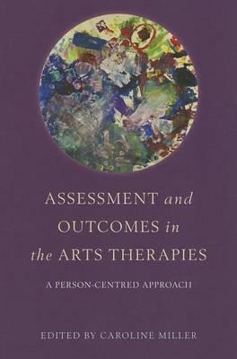 Assessment and Outcomes in the Arts Therapies: A Person-Centred Approach - Click Image to Close