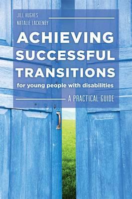 Achieving Successful Transitions for Young People with Disabilities: A Practical Guide - Click Image to Close