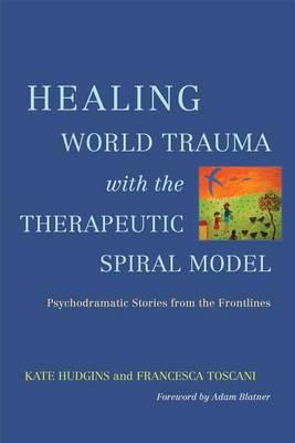 Healing World Trauma with the Therapeutic Spiral Model - Click Image to Close