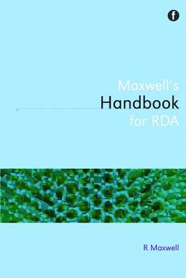 Maxwell's Handbook for RDA: Explaining and Illustrating RDA: Resource Description and Access Using MARC21 - Click Image to Close