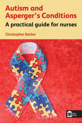 Autism and Asperger's Conditions: A Practical Guide for Nurses - Click Image to Close