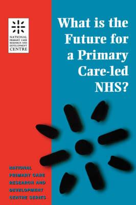 What is the Future for a Primary Care-Led NHS? - Click Image to Close