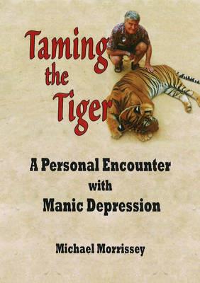 Taming the Tiger: A Personal Encounter with Manic Depression - Click Image to Close