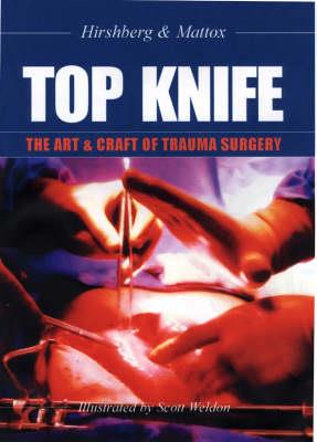 Top Knife: The Art and Craft of Trauma Surgery - Click Image to Close